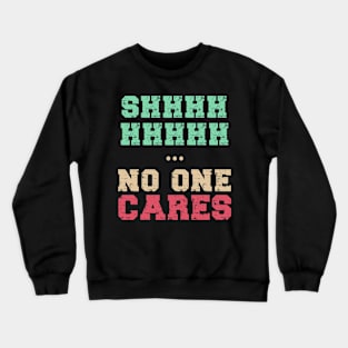 Funny Sarcasm Quotes Design Crewneck Sweatshirt